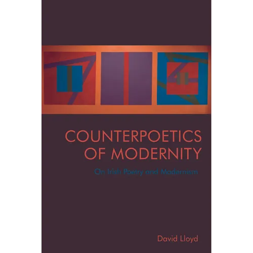 Counterpoetics of Modernity: On Irish Poetry and Modernism