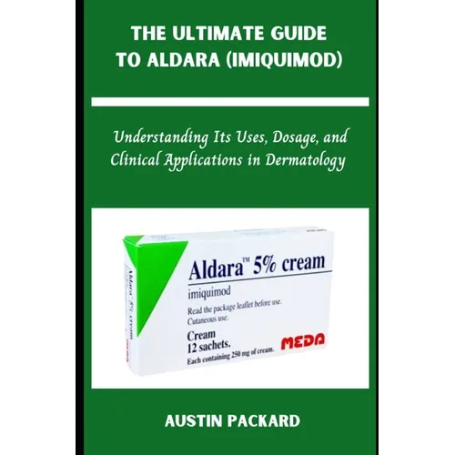 The Ultimate Guide to Aldara (Imiquimod): Understanding Its Uses, Dosage, and Clinical Applications in Dermatology