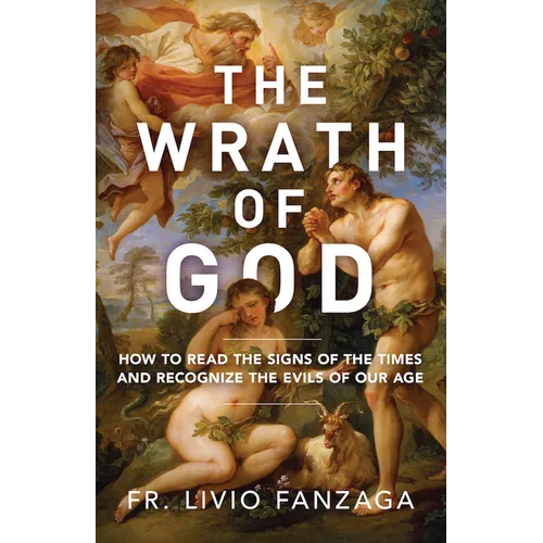 The Wrath of God: How to Read the Signs of the Times and Recognize the Evils of Our Age