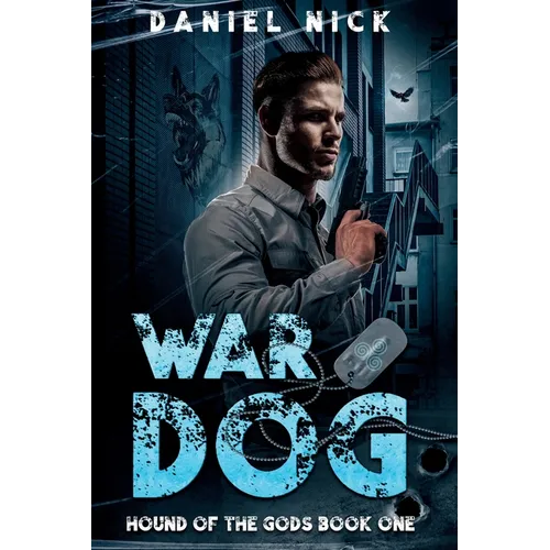War Dog: Hound of the Gods Book One