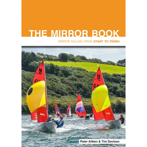 The Mirror Book: Mirror Sailing from Start to Finish