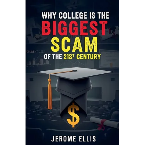 Why College is the Biggest Scam of the 21st Century