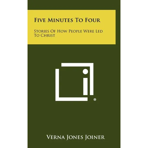 Five Minutes To Four: Stories Of How People Were Led To Christ