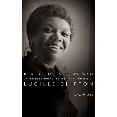Black Buffalo Woman: An Introduction to the Poetry & Poetics of Lucille Clifton