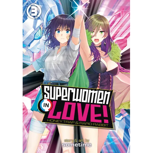 Superwomen in Love! Honey Trap and Rapid Rabbit Vol. 3