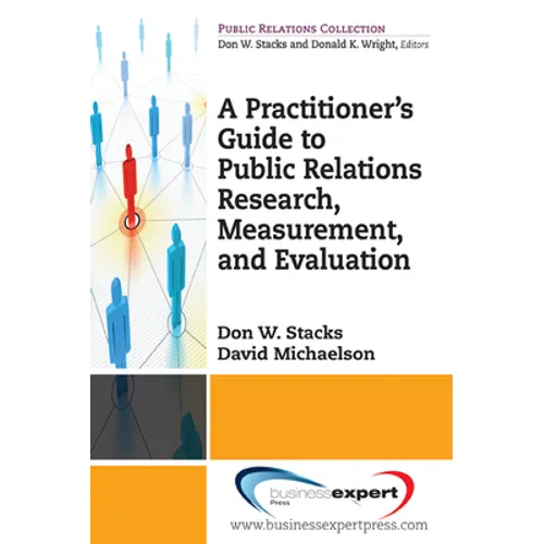 A Practioner's Guide to Public Relations Research, Measurement and Evaluation