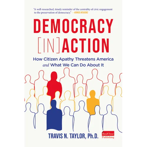 Democracy Inaction: How Citizen Apathy Threatens America and What We Can Do about It