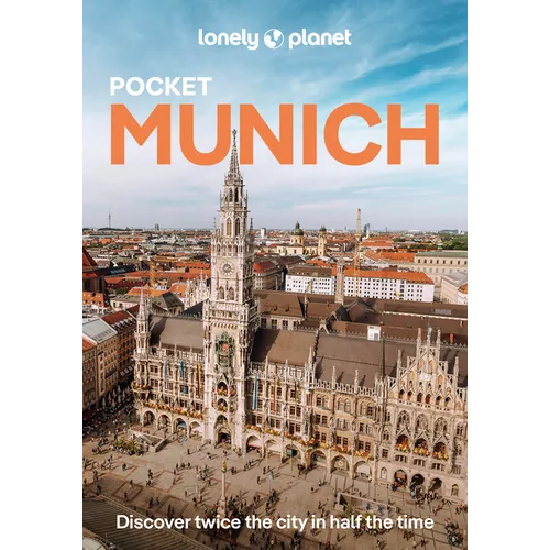 Lonely Planet Pocket Munich: Discover Twice the City in Half the Time Top Sights Maps & Walking Tours Covers Altstadt & the Residenz, Maxvorstadt, Sch