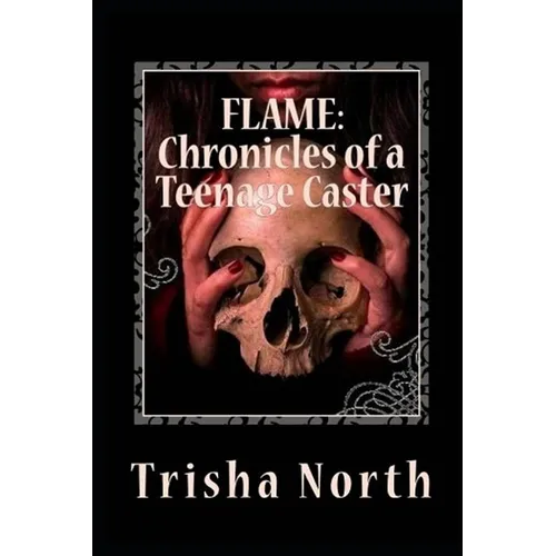 Flame: Chronicles of a Teenage Caster