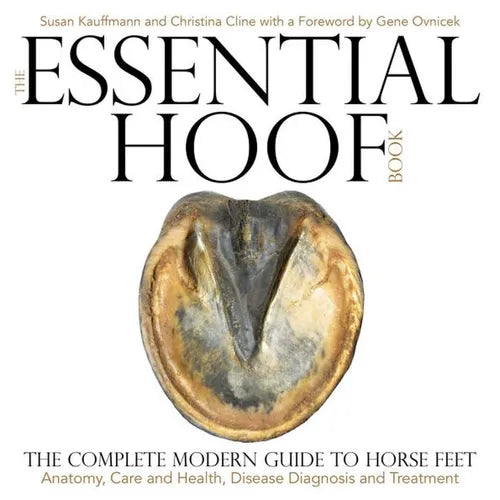 Essential Hoof Book: The Complete Modern Guide to Horse Feet