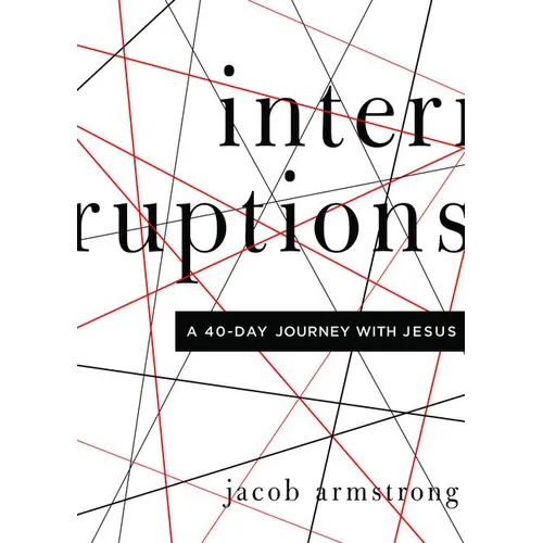Interruptions: A 40-Day Journey with Jesus