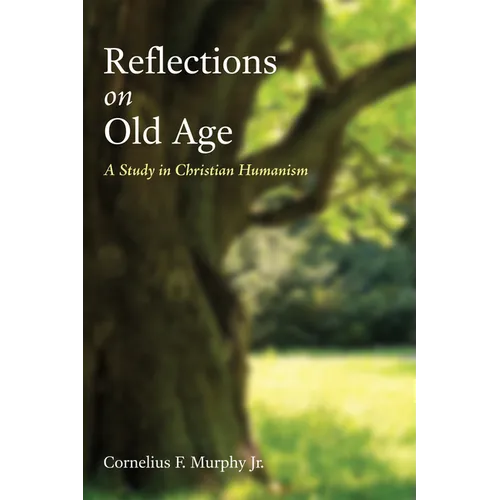 Reflections on Old Age: A Study in Christian Humanism