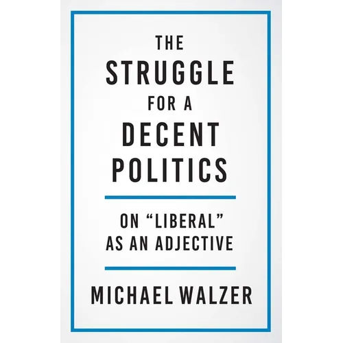 The Struggle for a Decent Politics: On Liberal as an Adjective