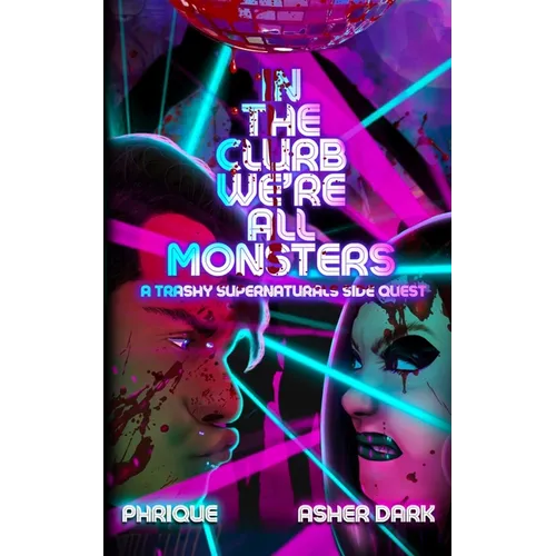 In the Clurb We're All Monsters: A Trashy Supernaturals Side Quest
