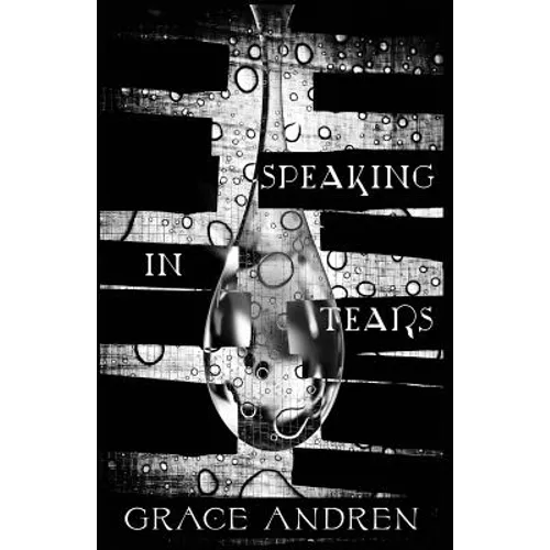 Speaking In Tears: The Poetry In Grief