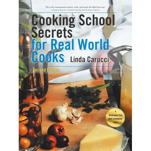 Cooking School Secrets for Real World Cooks: Second Edition