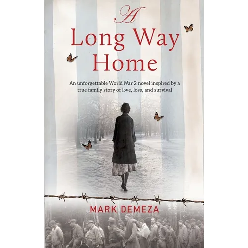 A Long Way Home: An unforgettable WW2 novel, inspired by a true family story of love, loss, and survival