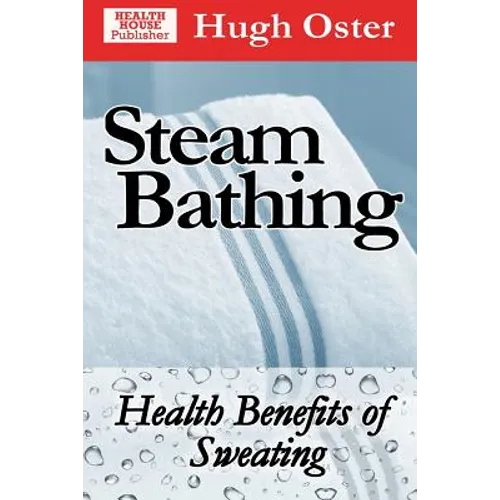 Steam Bathing: Health Benefits of Sweating