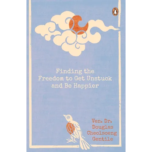 Finding the Freedom to Get Unstuck and Be Happier
