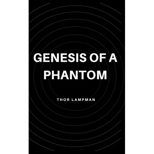 Genesis of a Phantom