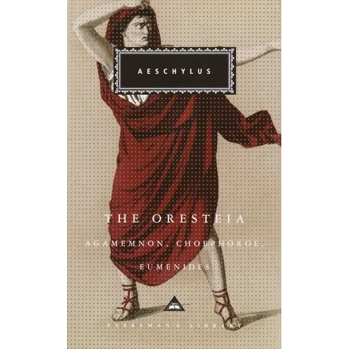 The Oresteia: Agamemnon, Choephoroe, Eumenides; Introduction by Richard Seaford
