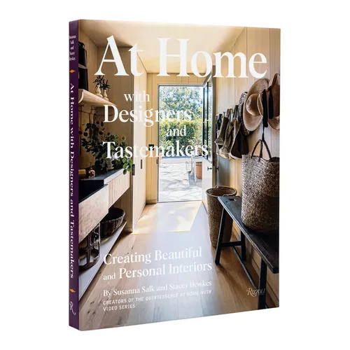 At Home with Designers and Tastemakers: Creating Beautiful and Personal Interiors