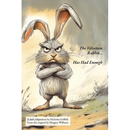 The Velveteen Rabbit (Has Had Enough)