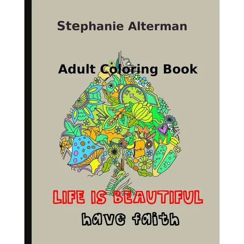 Adult Coloring Book: Life is Beautiful: Have Faith
