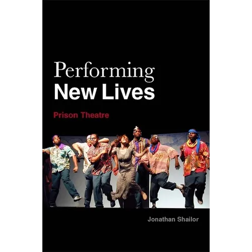 Performing New Lives: Prison Theatre