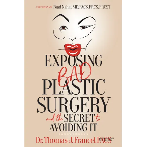 Exposing Bad Plastic Surgery: And the Secret to Avoiding It
