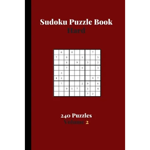 Sudoku Puzzle Book Hard 240 Puzzles Volume 2: Sudoku Puzzle Book Difficult - 240 Sudoku Puzzles To Solve - Solutions At The End - Hard Sudoku