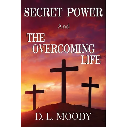 SECRET POWER and THE OVERCOMING LIFE