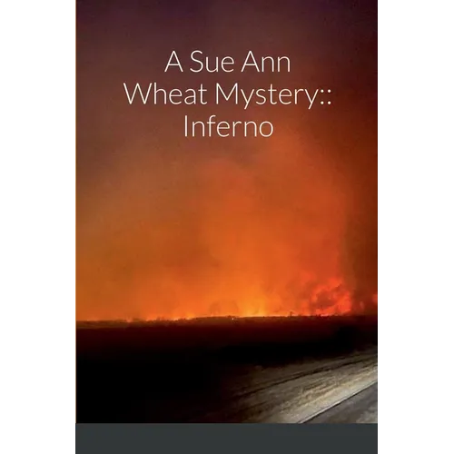 A Sue Ann Wheat Mystery: Inferno