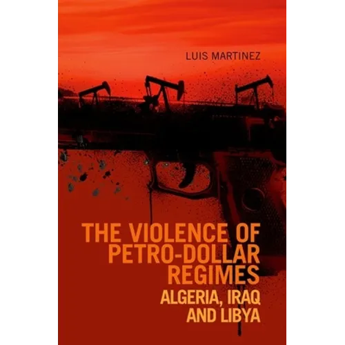 Violence of Petro-Dollar Regimes: Algeria, Iraq, Libya
