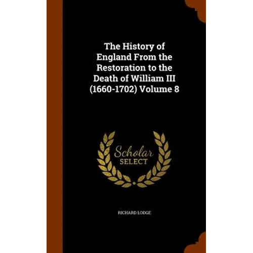 The History of England From the Restoration to the Death of William III (1660-1702) Volume 8