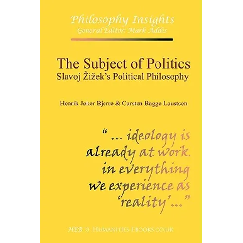 The Subject of Politics: Slavoj Zizek's Political Philosophy