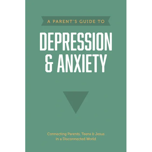 A Parent's Guide to Depression & Anxiety