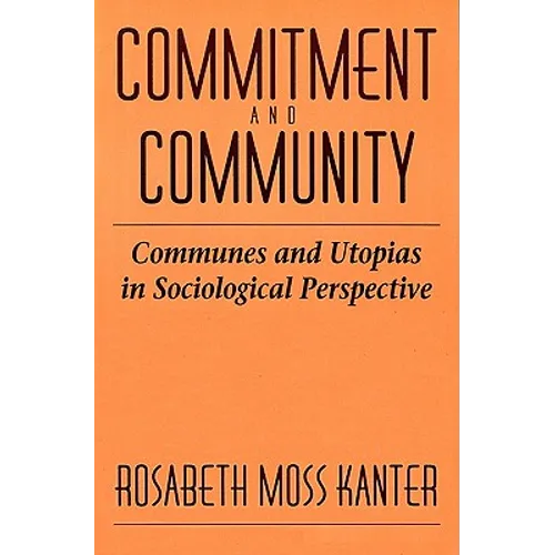Commitment and Community: Communes and Utopias in Sociological Perspective