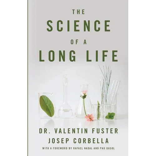 The Science of a Long Life: The Art of Living More and the Science of Living Better