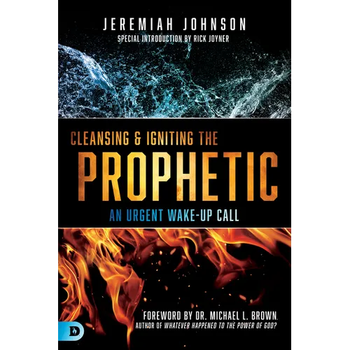 Cleansing and Igniting the Prophetic: An Urgent Wake-Up Call