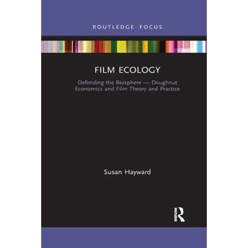 Film Ecology: Defending the Biosphere - Doughnut Economics and Film Theory and Practice