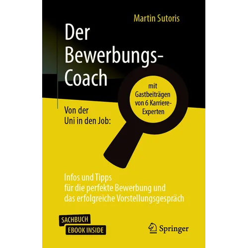 Der Bewerbungs-Coach: Von Der Uni in Den Job: Infos Und Tipps Für Die Perfekte Bewerbung Und Das Erfolgreiche Vorstellungsgespräch
