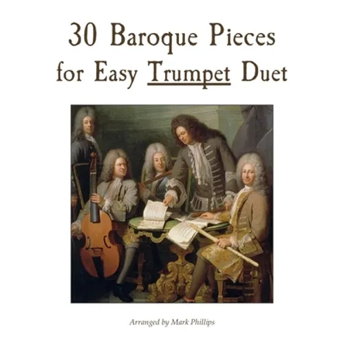 30 Baroque Pieces for Easy Trumpet Duet