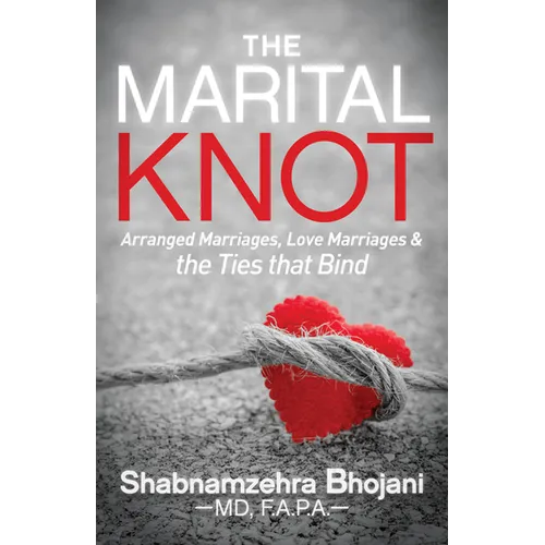 The Marital Knot: Arranged Marriages, Love Marriages and the Ties That Bind