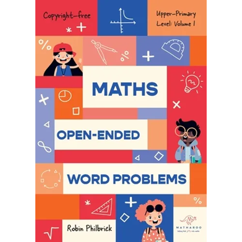 Maths Open-Ended Word Problems Upper-Primary Level: Volume 1