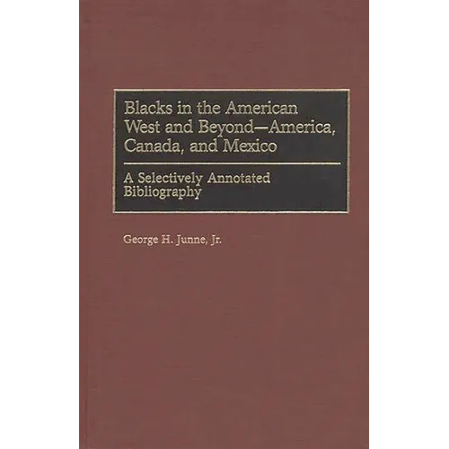 Blacks in the American West and Beyond--America, Canada, and Mexico: A Selectively Annotated Bibliography