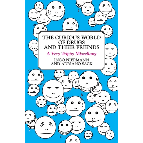 The Curious World of Drugs and Their Friends: A Very Trippy Miscellany