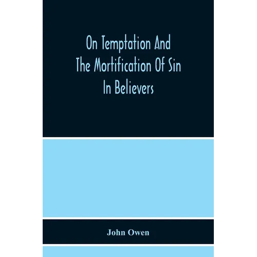 On Temptation And The Mortification Of Sin In Believers