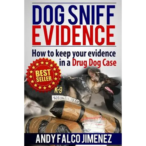 Dog Sniff Evidence 2014: How to keep your evidence in a drug dog case