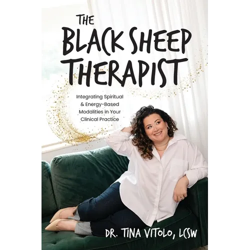 The Black Sheep Therapist: Integrating Spiritual & Energy-Based Modalities in Your Clinical Practice